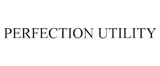 PERFECTION UTILITY trademark