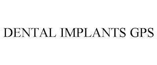 DENTAL IMPLANTS GPS trademark