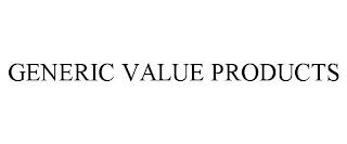 GENERIC VALUE PRODUCTS trademark