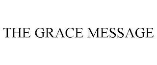 THE GRACE MESSAGE trademark