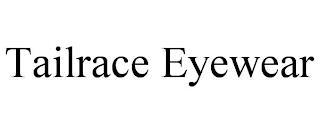 TAILRACE EYEWEAR trademark