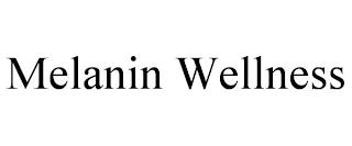 MELANIN WELLNESS trademark