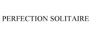 PERFECTION SOLITAIRE trademark