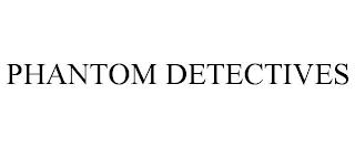 PHANTOM DETECTIVES trademark