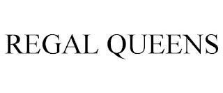 REGAL QUEENS trademark