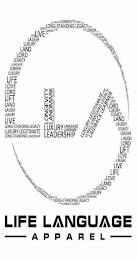 LLA LIFE LANGUAGE APPAREL LIFE LUXURY LIFE LOVE LONGSTANDING LEADERSHIP LANDMARK LANGUAGE LENDER LORD LAIDBACK LEGACY LEGITIMATE LEARNER LONGEVITY LAUGH LIFT LAND LEADERSHIP LEVERAGE LANDMARK trademark