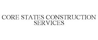 CORE STATES CONSTRUCTION SERVICES trademark