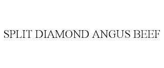 SPLIT DIAMOND ANGUS BEEF trademark