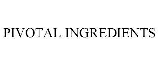 PIVOTAL INGREDIENTS trademark