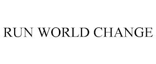 RUN WORLD CHANGE trademark