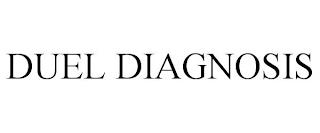 DUEL DIAGNOSIS trademark