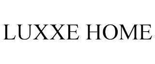 LUXXE HOME trademark