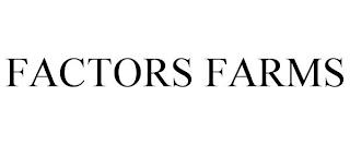 FACTORS FARMS trademark