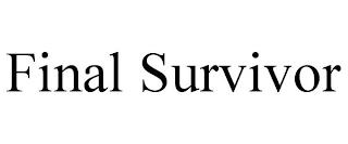 FINAL SURVIVOR trademark