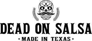 DEAD ON SALSA · MADE IN TEXAS · trademark