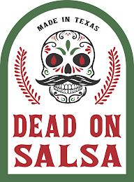 MADE IN TEXAS DEAD ON SALSA trademark