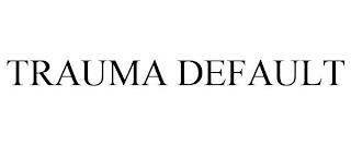 TRAUMA DEFAULT trademark