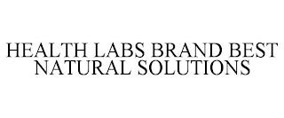 HEALTH LABS BRAND BEST NATURAL SOLUTIONS trademark