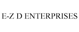 E-Z D ENTERPRISES trademark