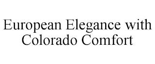 EUROPEAN ELEGANCE WITH COLORADO COMFORT trademark