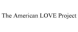 THE AMERICAN LOVE PROJECT trademark