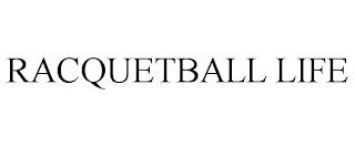 RACQUETBALL LIFE trademark