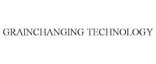 GRAINCHANGING TECHNOLOGY trademark