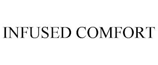 INFUSED COMFORT trademark