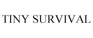 TINY SURVIVAL trademark