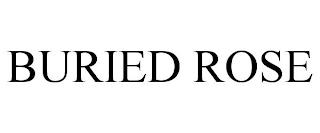 BURIED ROSE trademark