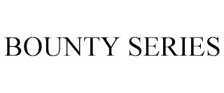 BOUNTY SERIES trademark