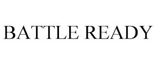 BATTLE READY trademark