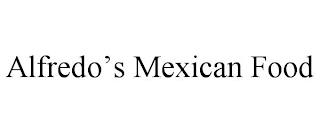 ALFREDO'S MEXICAN FOOD trademark