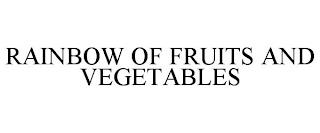 RAINBOW OF FRUITS AND VEGETABLES trademark