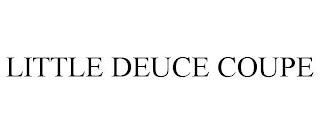 LITTLE DEUCE COUPE trademark