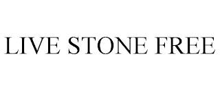 LIVE STONE FREE trademark