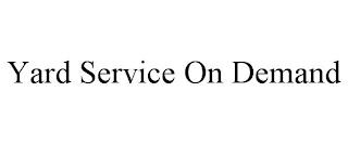 YARD SERVICE ON DEMAND trademark