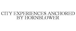 CITY EXPERIENCES ANCHORED BY HORNBLOWER trademark