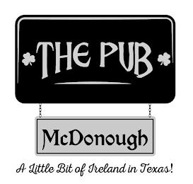 THE PUB MCDONOUGH A LITTLE BIT OF IRELAND IN TEXAS! trademark