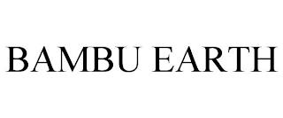 BAMBU EARTH trademark