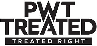 PWT TREATED TREATED RIGHT trademark