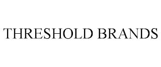 THRESHOLD BRANDS trademark