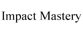 IMPACT MASTERY trademark