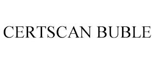 CERTSCAN BUBLE trademark