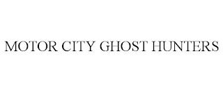 MOTOR CITY GHOST HUNTERS trademark