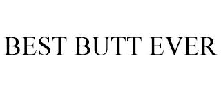 BEST BUTT EVER trademark