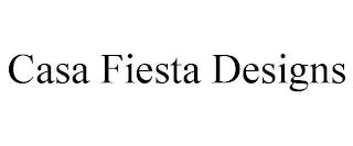 CASA FIESTA DESIGNS trademark