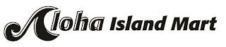 ALOHA ISLAND MART trademark