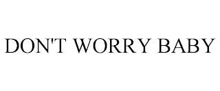 DON'T WORRY BABY trademark