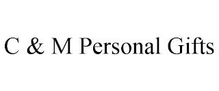 C & M PERSONAL GIFTS trademark